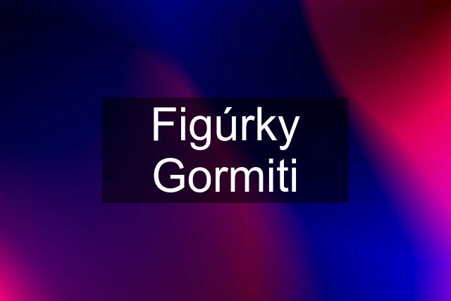 Figúrky Gormiti