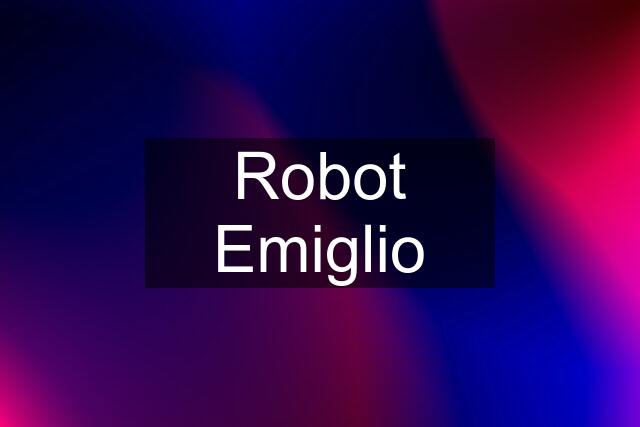 Robot Emiglio