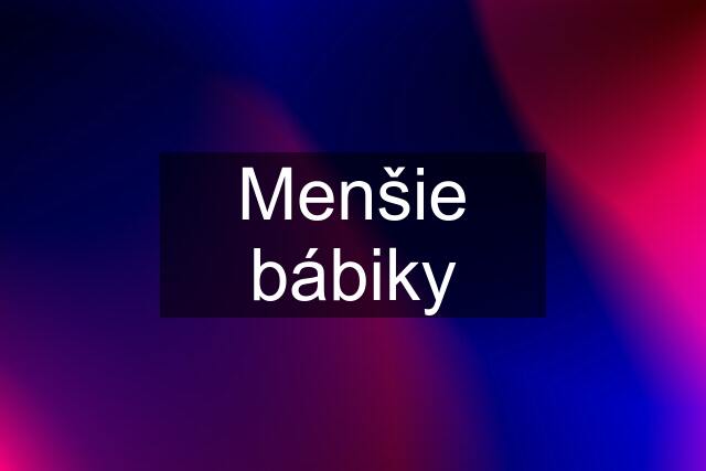 Menšie bábiky