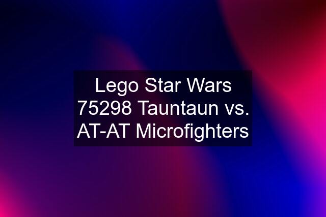 Lego Star Wars 75298 Tauntaun vs. AT-AT Microfighters