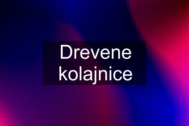 Drevene kolajnice