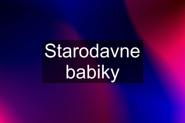 Starodavne babiky