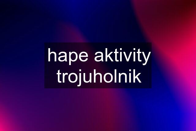 hape aktivity trojuholnik