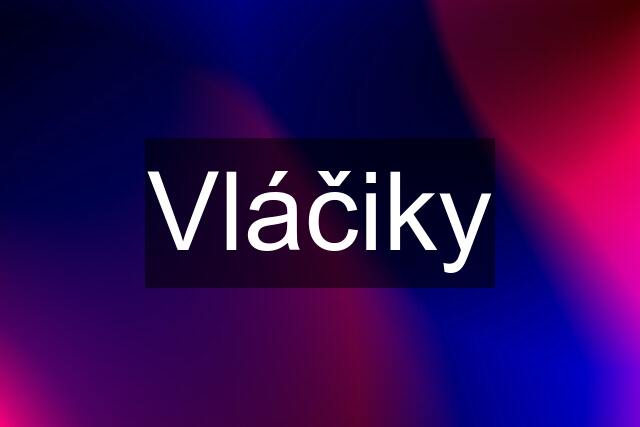 Vláčiky