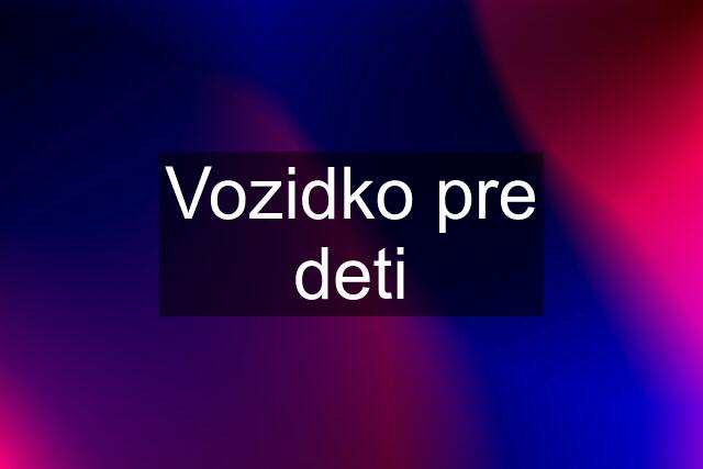 Vozidko pre deti