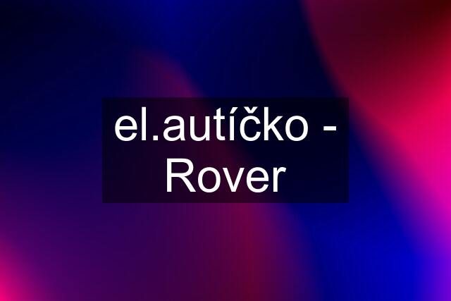 el.autíčko - Rover