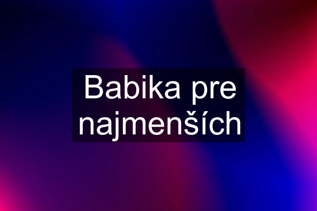 Babika pre najmenších