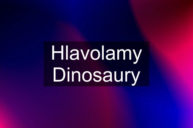 Hlavolamy Dinosaury