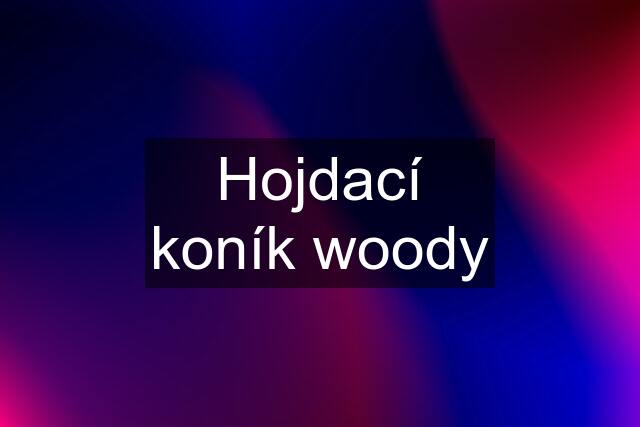 Hojdací koník woody