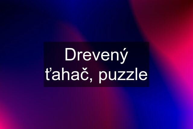 Drevený ťahač, puzzle