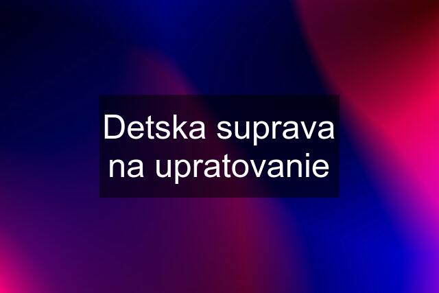 Detska suprava na upratovanie