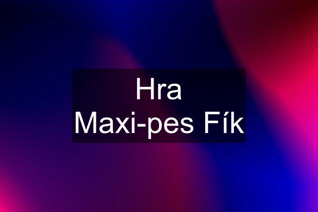 Hra Maxi-pes Fík