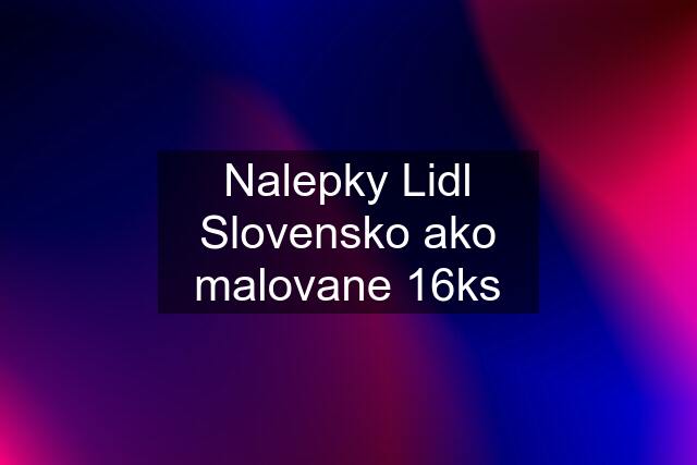 Nalepky Lidl Slovensko ako malovane 16ks