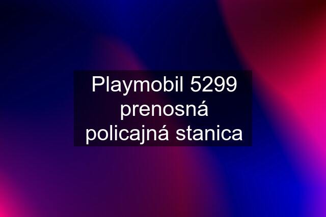 Playmobil 5299 prenosná policajná stanica
