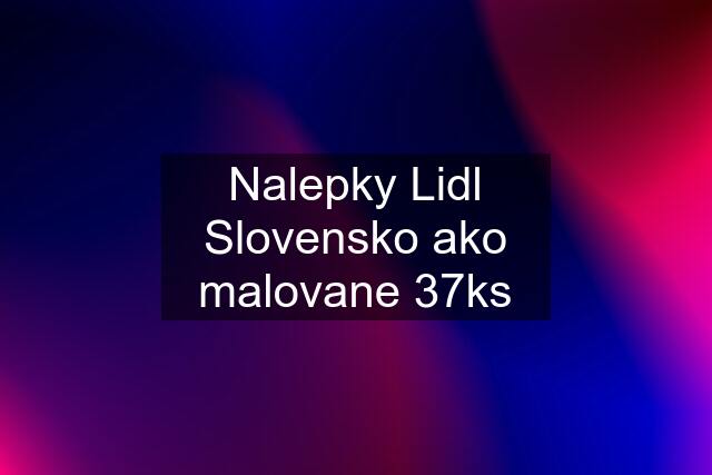 Nalepky Lidl Slovensko ako malovane 37ks