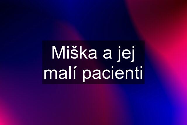 Miška a jej malí pacienti