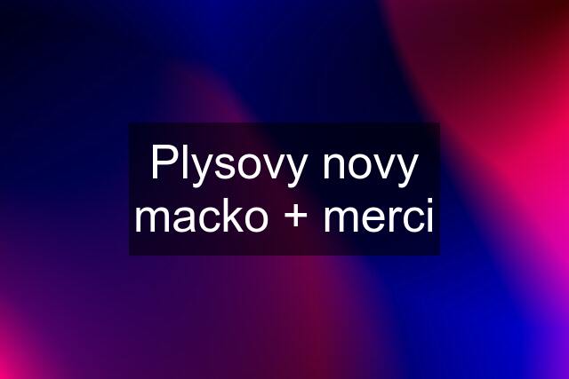 Plysovy novy macko + merci