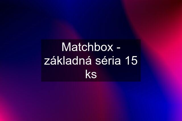 Matchbox - základná séria 15 ks