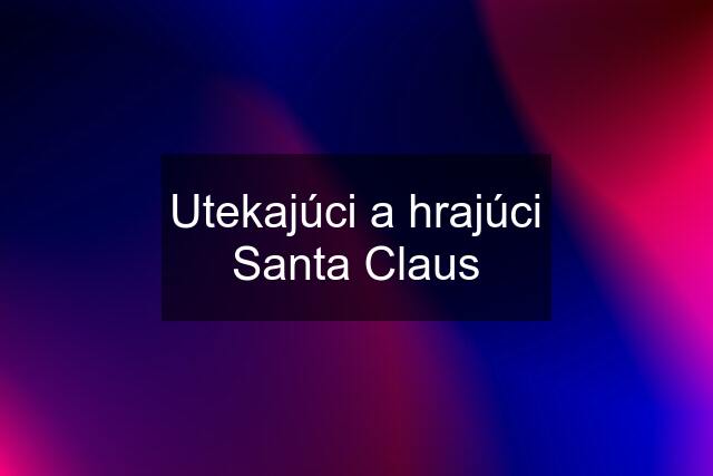 Utekajúci a hrajúci Santa Claus