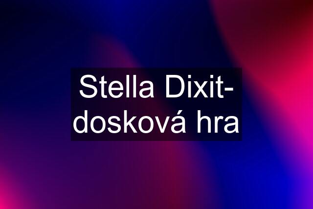 Stella Dixit- dosková hra