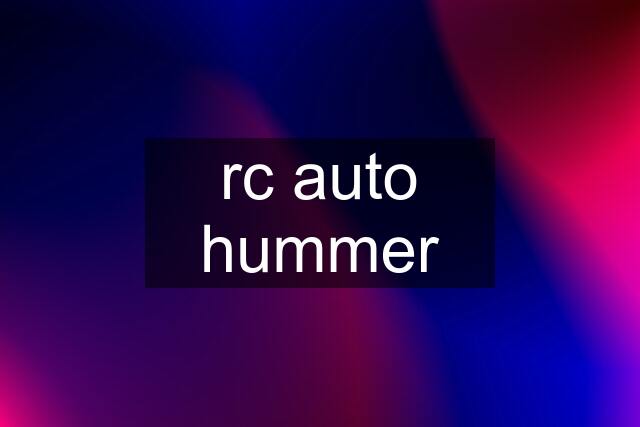 rc auto hummer