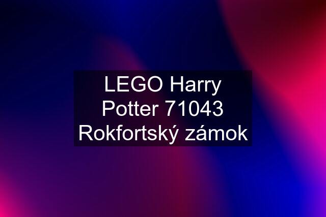 LEGO Harry Potter 71043 Rokfortský zámok