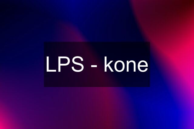 LPS - kone