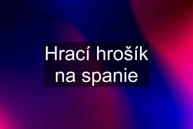 Hrací hrošík na spanie