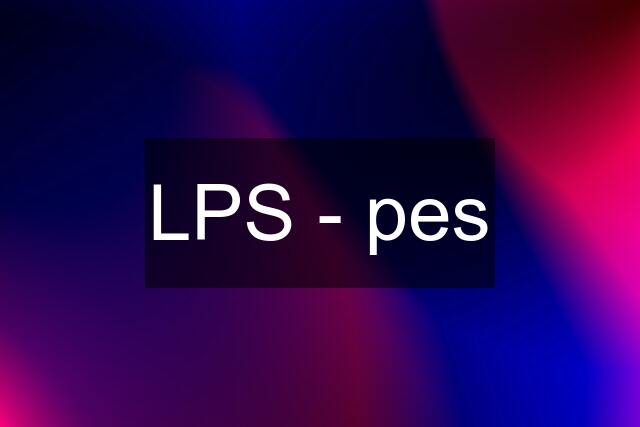 LPS - pes