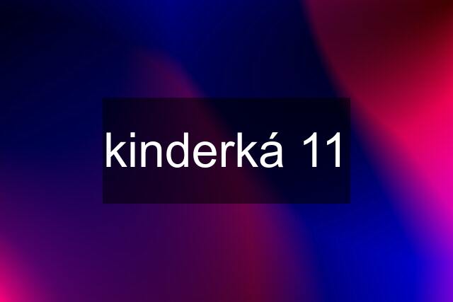 kinderká 11