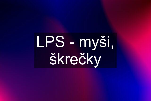 LPS - myši, škrečky