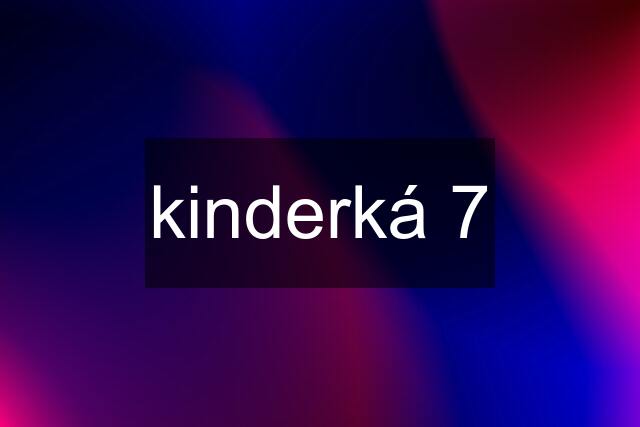 kinderká 7