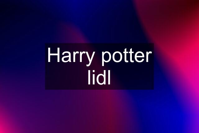 Harry potter lidl