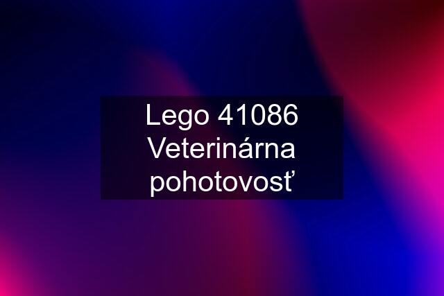 Lego 41086 Veterinárna pohotovosť