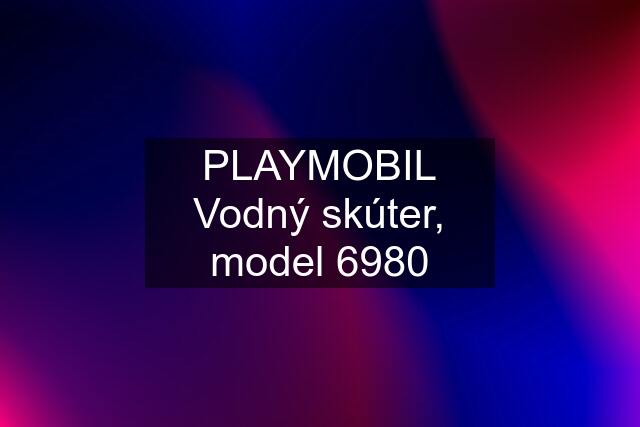 PLAYMOBIL Vodný skúter, model 6980