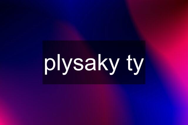 plysaky ty