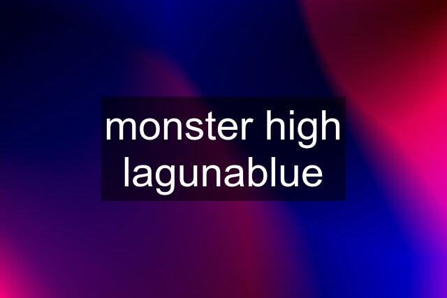 monster high lagunablue