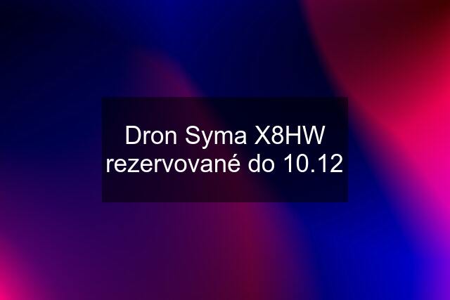 Dron Syma X8HW rezervované do 10.12