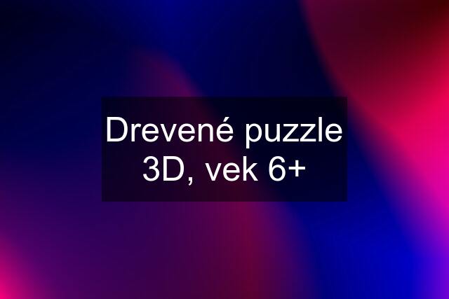 Drevené puzzle 3D, vek 6+