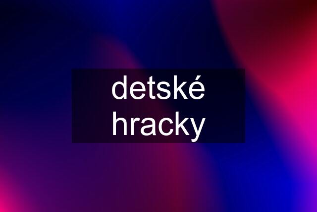 detské hracky