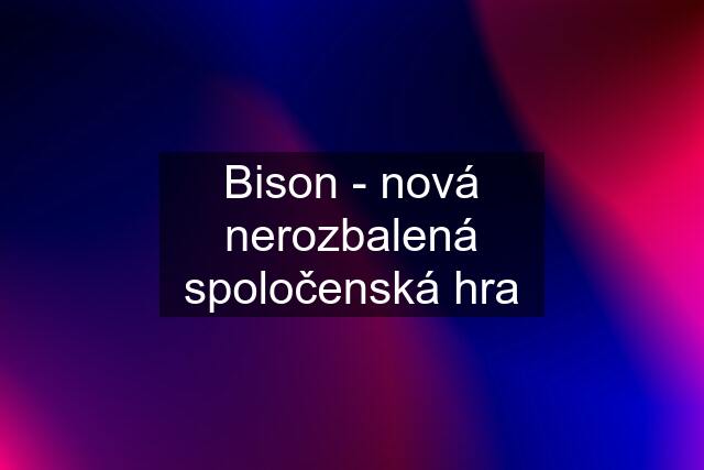 Bison - nová nerozbalená spoločenská hra