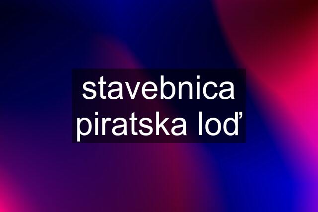 stavebnica piratska loď