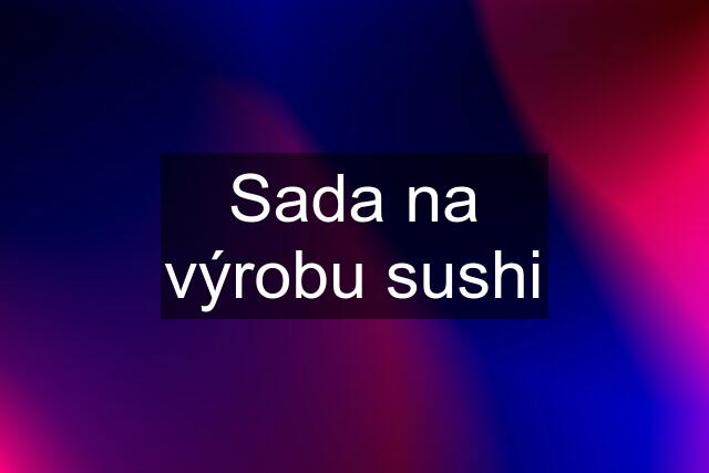 Sada na výrobu sushi