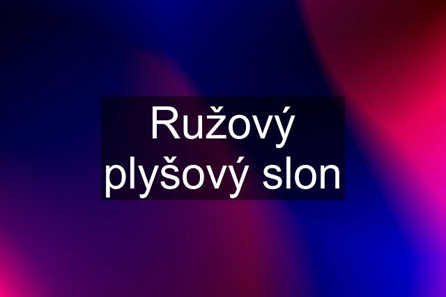 Ružový plyšový slon