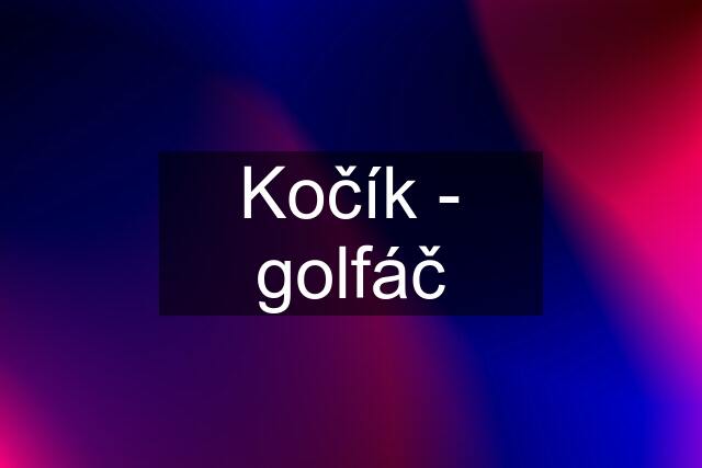 Kočík - golfáč