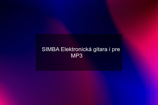 ❗️SIMBA Elektronická gitara i pre MP3❗️