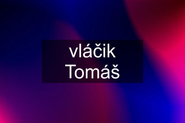 vláčik Tomáš