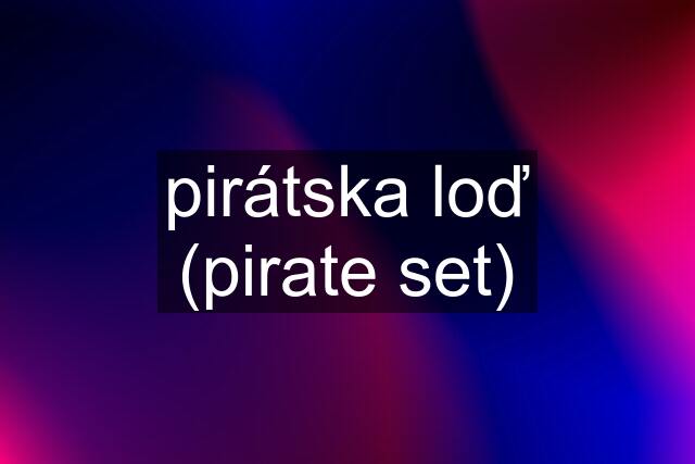 pirátska loď (pirate set)