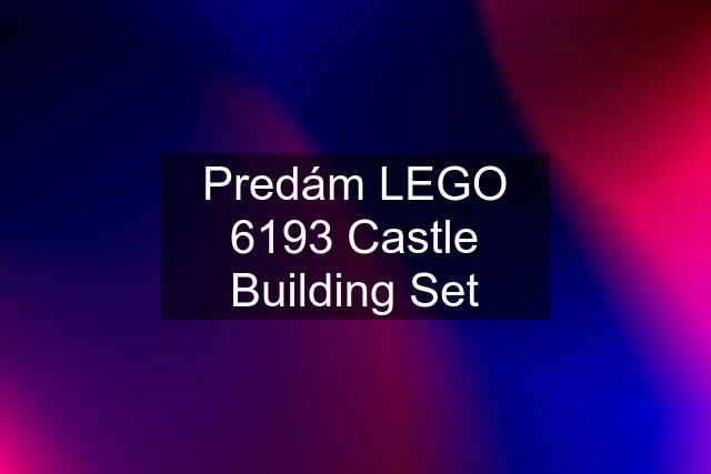 Predám LEGO 6193 Castle Building Set