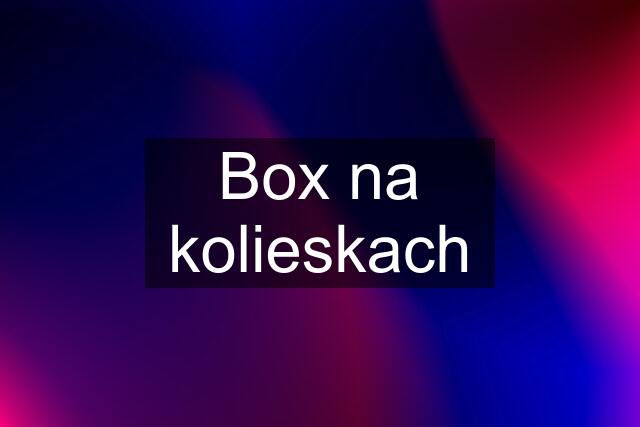 Box na kolieskach